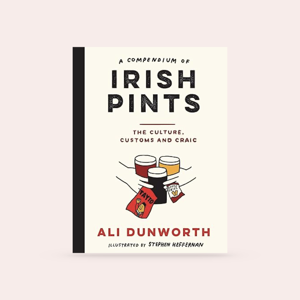 A Compendium of Irish Pints: The Culture, Customs and Craic